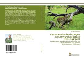 Verhaltensbeobachtungen an Schwarzfusskatzen  (Felis nigripes) di Marlen Almasbegy edito da Südwestdeutscher Verlag für Hochschulschriften AG  Co. KG