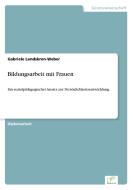 Bildungsarbeit mit Frauen di Gabriele Landskron-Weber edito da Diplom.de