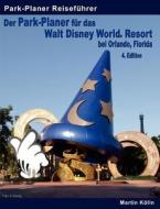 Der Park-planer Fur Das Walt Disney World Resort Bei Orlando, Florida - 4. Edition di Martin K Lln edito da Books On Demand
