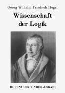 Wissenschaft der Logik di Georg Wilhelm Friedrich Hegel edito da Hofenberg