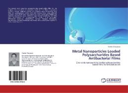 Metal Nanoparticles Loaded Polysaccharides Based Antibacterial Films di Varsha Chaurasia edito da LAP Lambert Academic Publishing