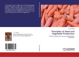 Principles of Seed and Vegetable Production di Tuarira Mtaita edito da LAP Lambert Acad. Publ.