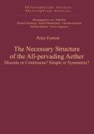 The Necessary Structure of the All-pervading Aether di Peter Forrest edito da Ontos Verlag