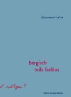 Bergisch teils farblos di Zsuzsanna Gahse edito da Edition Korrespondenzen