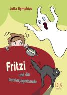 Fritzi und die Geisterjägerbande di Jutta Nymphius edito da DIX Verlag & PR