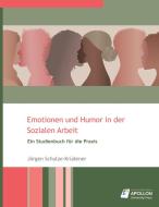 Emotionen und Humor in der Sozialen Arbeit di Jörgen Schulze-Krüdener edito da APOLLON University Press
