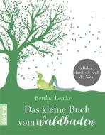 Das kleine Buch vom Waldbaden di Bettina Lemke edito da Scorpio Verlag