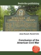 Conclusion Of The American Civil War di Jesse Russell, Ronald Cohn edito da Book On Demand Ltd.