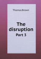 The Disruption Part 3 di Thomas Brown edito da Book On Demand Ltd.