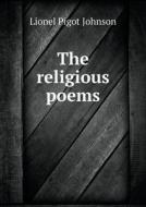 The Religious Poems di Lionel Pigot Johnson edito da Book On Demand Ltd.