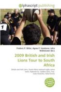 2009 British And Irish Lions Tour To South Africa edito da Betascript Publishing