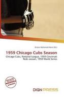 1959 Chicago Cubs Season edito da Dign Press