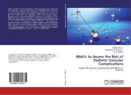 HbA1c to Assess the Risk of Diabetic Vascular Complications di Sayama Hoque, Muhammad Imtiajul Islam, M. A. Muttalib edito da LAP Lambert Academic Publishing