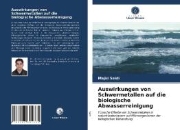 Auswirkungen von Schwermetallen auf die biologische Abwasserreinigung di Majid Saidi edito da Verlag Unser Wissen