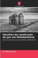 Desafios da construção da paz em Matebeleland di David Foya edito da Edições Nosso Conhecimento