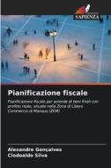 Pianificazione fiscale di Alexandre Gonçalves, Clodoaldo Silva edito da Edizioni Sapienza