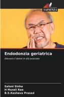 Endodonzia geriatrica di Saloni Sinha, H Murali Rao, B. S. Keshava Prasad edito da Edizioni Sapienza