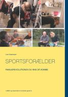Sportsforælder di Lise Kissmeyer edito da Books on Demand