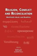 Religion, Conflict and Reconciliation: Multifaith Ideals and Realities edito da RODOPI