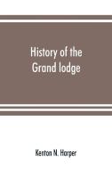 History of the Grand lodge and of freemasonry in the District of Columbia di Kenton N. Harper edito da Alpha Editions