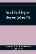 Norfolk Parish Registers. Marriages (Volume Vii) di G. H. Holley edito da Alpha Editions