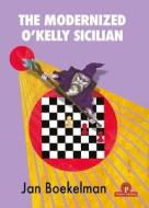 The Modernized O'Kelly Sicilian di Jan Boekelman edito da Thinkers Publishing