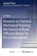 Research On Chemical Mechanical Polishing Mechanism Of Novel Diffusion Barrier Ru For Cu Interconnect di Cheng Jie Cheng edito da Springer Nature B.V.