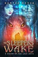 The Sleepers Wake di Hunter Heyck edito da Independently Published
