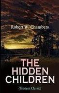 The Hidden Children Illustrated di Chambers Robert William Chambers edito da Independently Published