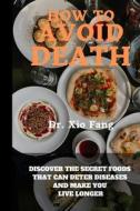 How To Avoid Death di Fang Dr Xio Fang edito da Independently Published