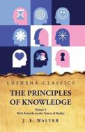 The Principles of Knowledge di Johnston Estep Walter edito da LUSHENA BOOKS INC