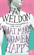 What Makes Women Happy di Fay Weldon edito da HarperCollins Publishers