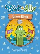 Beak & Ally #4: Snow Birds di Norm Feuti edito da HARPERCOLLINS