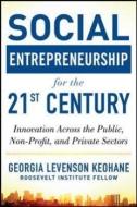 Social Entrepreneurship for the 21st Century: Innovation Across the Nonprofit, Private, and Public Sectors di Georgia Levenson Keohane edito da MCGRAW HILL BOOK CO