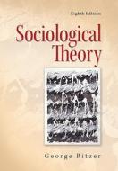 Sociological Theory di George Ritzer edito da Mcgraw-hill Education - Europe