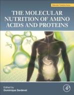The Molecular Nutrition of Amino Acids and Proteins di Dominique Dardevet edito da Elsevier Science Publishing Co Inc