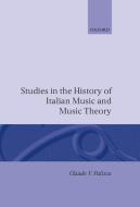Studies in the History of Italian Music and Music Theory di Claude V. Palisca edito da OXFORD UNIV PR