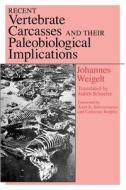 Recent Vertebrate Carcasses & their Paleobiological Implications (Paper) di Johannes Weigelt edito da University of Chicago Press