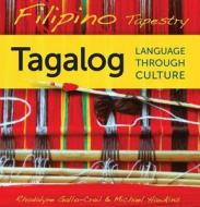 Filipino Tapestry Audio Supplement: To Accompany Filipino Tapestry, Tagalog Language Through Culture di Rhodalyne Gallo-Crail, Michael Hawkins edito da University of Wisconsin Press