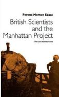 British Scientists and the Manhattan Project di Na Na edito da Palgrave USA