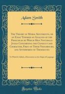 The Theory of Moral Sentiments, or an Essay Towards an Analysis of the Principles by Which Men Naturally Judge Concerning the Conduct and Character, F di Adam Smith edito da Forgotten Books