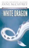 The White Dragon di Anne McCaffrey edito da BALLANTINE BOOKS