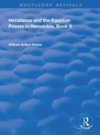Hecataeus And The Egyptian Priests In Herodotus, Book 2 di William Arthur Heidel edito da Taylor & Francis Ltd