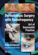 Dermatologic Surgery With Radiofrequency di Bipin Deshpande edito da Taylor & Francis Ltd