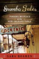 Gumbo Tales: Finding My Place at the New Orleans Table di Sara Roahen edito da W W NORTON & CO