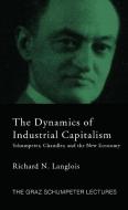 Dynamics of Industrial Capitalism di Richard N. (University of Connecticut Langlois edito da Taylor & Francis Ltd