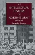 An Intellectual History Of Wartime Japan di Shunsuke Tsurumi edito da Taylor & Francis Ltd