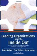 Leading Organizations from the Inside Out: Unleashing the Collaborative Genius of Action-Learning Teams di Bruce Larue, Paul Childs, Kerry Larson edito da WILEY