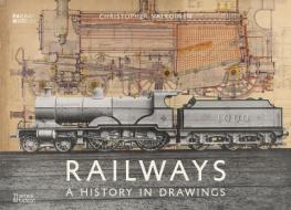 Railways: A History in Drawings di Christopher Valkoinen edito da THAMES & HUDSON