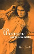 Women and Victorian Theatre di Kerry Powell edito da Cambridge University Press